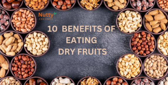 10 BENEFITS OF EATING DRY FRUITS